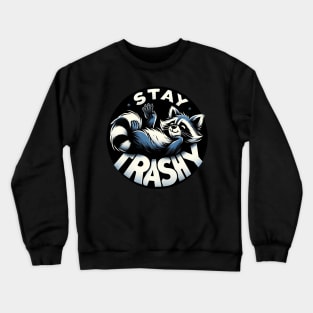 Stay Trashy Winking Raccoon Fun Playful Quote Crewneck Sweatshirt